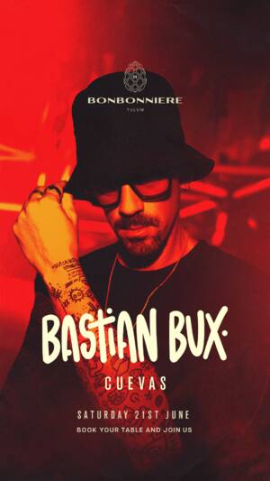 BASTIAN BUX @ BONBONNIERE TULUM