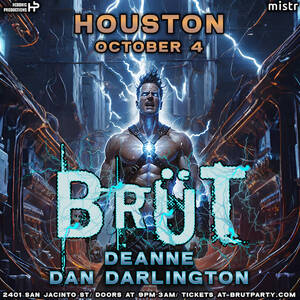 BRÜT Party: Houston, ELECTRIC Underground!