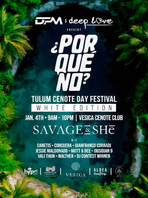 Day 2: &iquest;PorQu&eacute;No? Tulum Cenote Day Festival by DPM & Deep Love - Event in Tulum