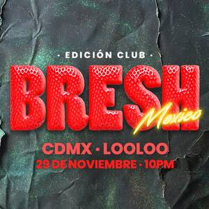 BRESH MEXICO @ Looloo - Event in Juárez