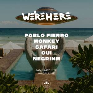 PABLO FIERRO Presents: WE'RE HERE - Event in Tulum