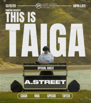 Pointers Presents: This Is Taiga Ft A.Street - Event in Auckland
