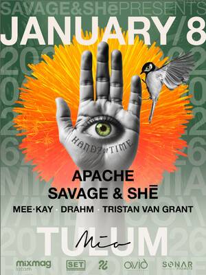Handz of Time with APACHE, SAVAGE & SHE and many more - Event in Tulum