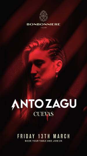 ANTO ZAGU @ BONBONNIERE TULUM