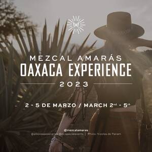 EVENTS x Mezcal Amar&aacute;s - Oaxaca Experience 2023