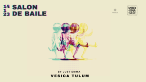 Salon de Baile by JUST EMMA 14.01.23 @ Vesica - Event in Tulum