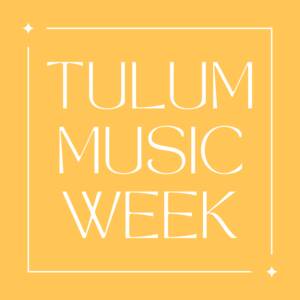 Tulum Music Week